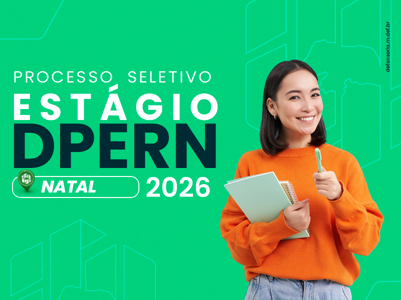 ESTÁGIO: DPERN abre seleção de estudantes de Direito para atuação na 7ª Defensoria Criminal de Natal